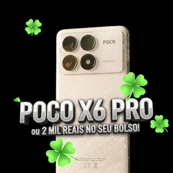 Poco x6 pro ou 2 mil no bolso 💸